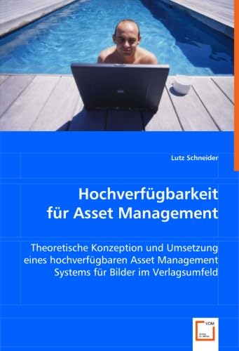 9783639031416: Hochverfgbarkeit fr Asset Management: Theoretische Konzeption und Umsetzung eines hochverfgbaren Asset Management Systems fr Bilder im Verlagsumfeld