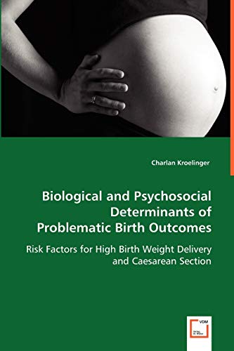 Biological and Psychosocial Determinants of Problematic Birth Outcomes - Charlan Kroelinger