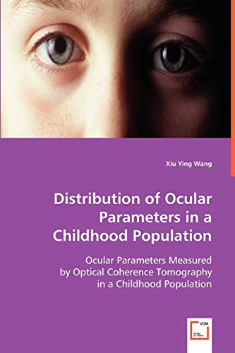 Distribution of Ocular Parameters in a Childhood Population - Wang, Xiu Ying