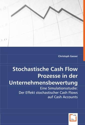 9783639032451: Stochastische Cash Flow Prozesse in der Unternehmensbewertung: Eine Simulationsstudie: Der Effekt stochastischer Cash Flows auf Cash Accounts