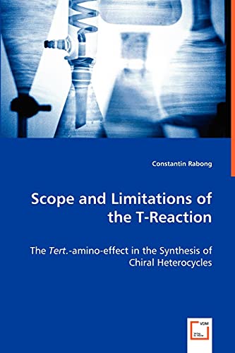 Scope and Limitations of the T-Reaction: The Tert.-amino-effect in the Synthesis of Chiral Hetero...