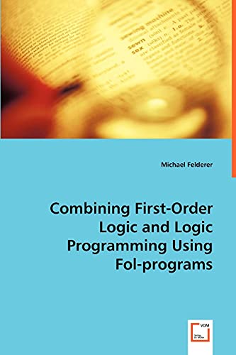 9783639033250: Combining First-Order Logic and Logic Programming Using Fol-programs