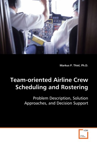 9783639033687: Team-oriented Airline Crew Scheduling and Rostering: Problem Description, Solution Approaches, and Decision Support