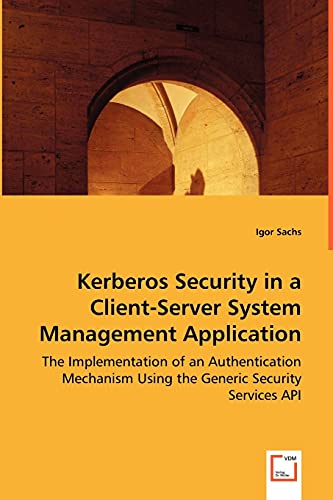 Stock image for Kerberos Security in a Client-Server System Management Application for sale by Chiron Media