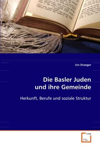 9783639034431: Die Basler Juden und ihre Gemeinde: Herkunft, Berufe und soziale Struktur