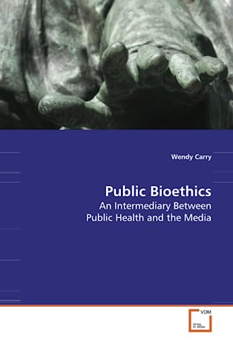 9783639037340: Public Bioethics: An Intermediary Between Public Health and the Media