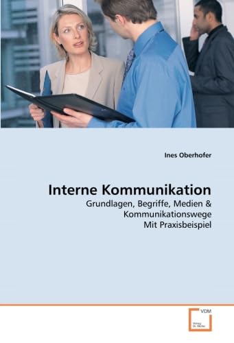 9783639037814: Interne Kommunikation: Grundlagen, Begriffe, Medien & Kommunikationswege Mit Praxisbeispiel