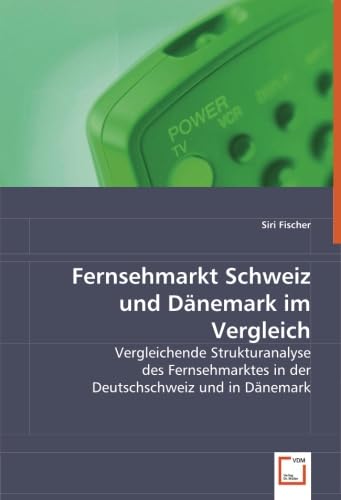 9783639038002: Fernsehmarkt Schweiz und Dnemark im Vergleich: Vergleichende Strukturanalyse des Fernsehmarktes in der Deutschschweiz und in Dnemark