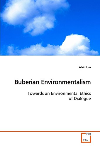 Beispielbild fr Buberian Environmentalism: Towards an Environmental Ethics of Dialogue zum Verkauf von Hay-on-Wye Booksellers