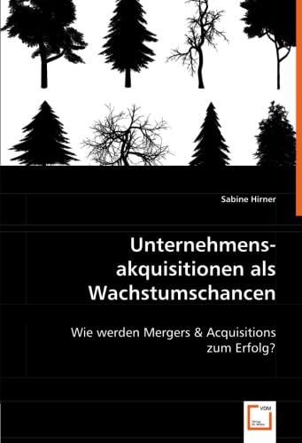 Stock image for Unternehmensakquisitionen als Wachstumschancen: Wie werden Mergers & Acquisitions zum Erfolg? for sale by Leserstrahl  (Preise inkl. MwSt.)