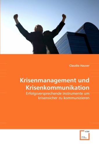 9783639039221: Krisenmanagement und Krisenkommunikation: Erfolgsversprechende Instrumente um krisensicher zu kommunizieren