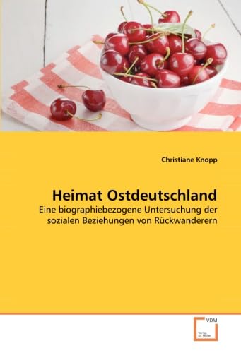 Imagen de archivo de Heimat Ostdeutschland: Eine Biographiebezogene Untersuchung Der Sozialen Beziehungen Von Rckwanderern a la venta por Revaluation Books