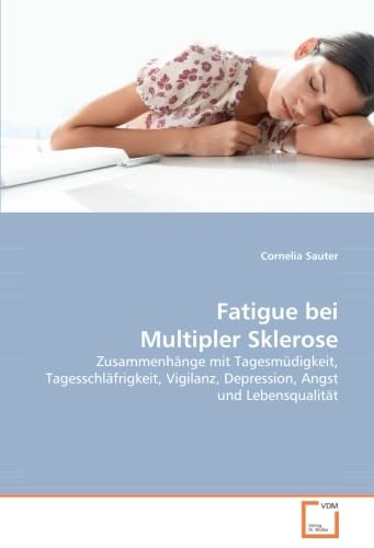 9783639042221: Fatigue bei Multipler Sklerose: Zusammenhnge mit Tagesmdigkeit, Tagesschlfrigkeit, Vigilanz, Depression, Angst und Lebensqualitt
