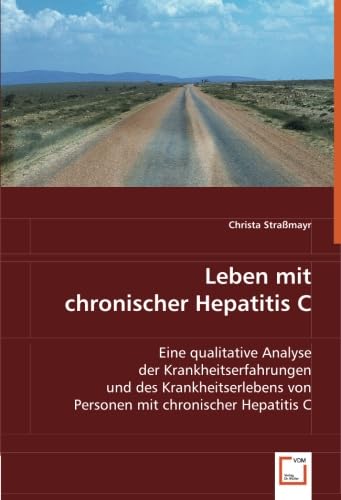 9783639042634: Leben mit chronischer Hepatitis C: Eine qualitative Analyse der Krankheitserfahrungen und des Krankheitserlebens von Personen mit chronischer Hepatitis C