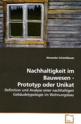 9783639043204: Nachhaltigkeit im Bauwesen - Prototyp oder Unikat: Definition und Analyse einer nachhaltigen Gebudetypologie im Wohnungsbau