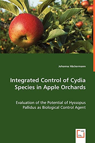 Stock image for Integrated Control of Cydia Species in Apple Orchards - Evaluation of the Potential of Hyssopus Pallidus as Biological Control Agent for sale by Chiron Media