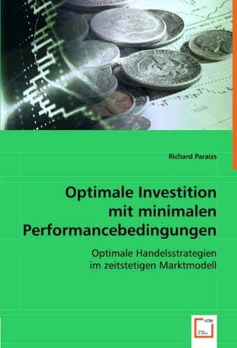 9783639043815: Optimale Investition mit minimalenPerformancebedingungen: Optimale Handelsstrategien Im Zeitstetigen Marktmodell