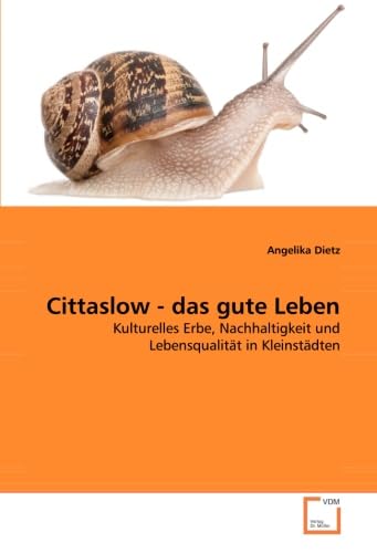 Beispielbild fr Cittaslow - das gute Leben: Kulturelles Erbe, Nachhaltigkeit und Lebensqualitt in Kleinstdten zum Verkauf von medimops