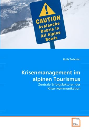 9783639045567: Krisenmanagement im alpinen Tourismus: Zentrale Erfolgsfaktoren der Krisenkommunikation