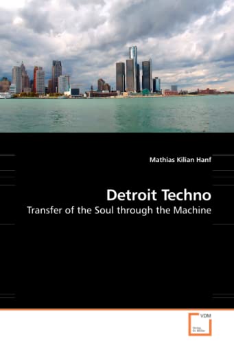 9783639049145: Detroit Techno: Transfer of the Soul through the Machine