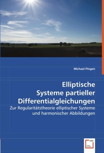 9783639049220: Elliptische Systeme partieller Differentialgleichungen: Zur Regularittstheorie elliptischer Systeme und harmonischer Abbildungen