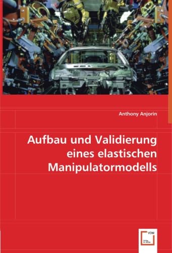 Stock image for Aufbau Und Validierung Eines Elastischen Manipulatormodells for sale by Revaluation Books