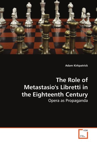 Beispielbild fr The Role of Metastasio's Libretti in the Eighteenth Century. Opera as Propaganda. zum Verkauf von Travis & Emery Music Bookshop ABA
