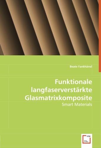 Funktionale langfaserverstärkte Glasmatrixkomposite - Fankhänel, Beate