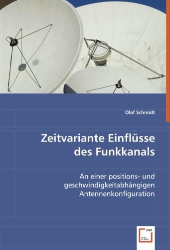 Stock image for Zeitvariante Einflsse des Funkkanals: An einer positions- und geschwindigkeitabhngigen Antennenkonfiguration for sale by medimops