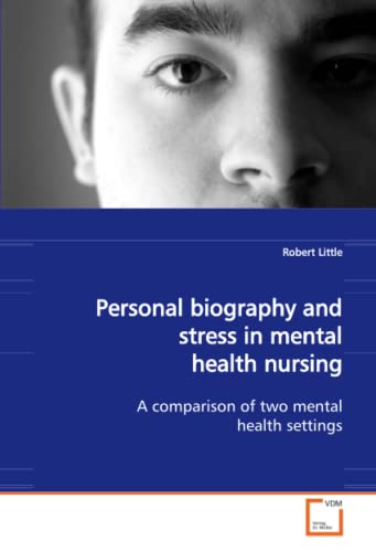 Personal biography and stress in mental health nursing : A comparison of two mental health settings - Robert Little