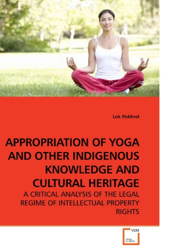 Imagen de archivo de Appropriation Of Yoga And Other Indigenous Knowledge And Cultural Heritage: A Critical Analysis Of The Legal Regime Of Intellectual Property Rights a la venta por Revaluation Books