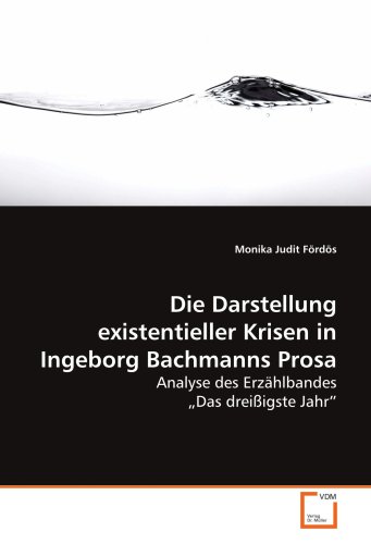 9783639056815: Die Darstellung existentieller Krisen in Ingeborg Bachmanns Prosa: Analyse des Erzhlbandes ?Das dreiigste Jahr?