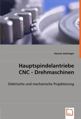 9783639056891: HauptspindelantriebeCNC - Drehmaschinen: Elektrische und mechanische Projektierung