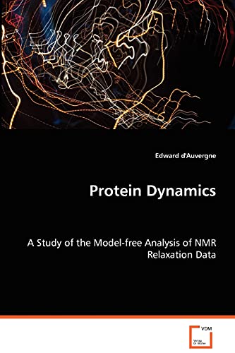 Imagen de archivo de Protein Dynamics A Study of the Modelfree Analysis of NMR Relaxation Data a la venta por PBShop.store US