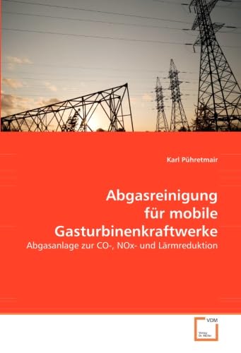 9783639058093: Abgasreinigung fr mobile Gasturbinenkraftwerke: Abgasanlage zur CO-, NOx- und Lrmreduktion (German Edition)