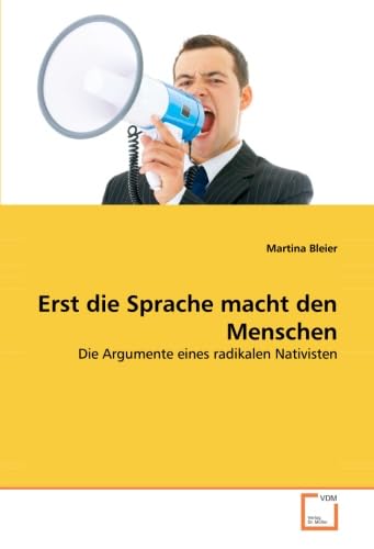 Beispielbild fr Erst die Sprache macht den Menschen : Die Argumente eines radikalen Nativisten zum Verkauf von Buchpark