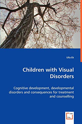 Imagen de archivo de Children with Visual Disorders - Cognitive development, developmental disorders and consequences for treatment and counselling a la venta por Chiron Media