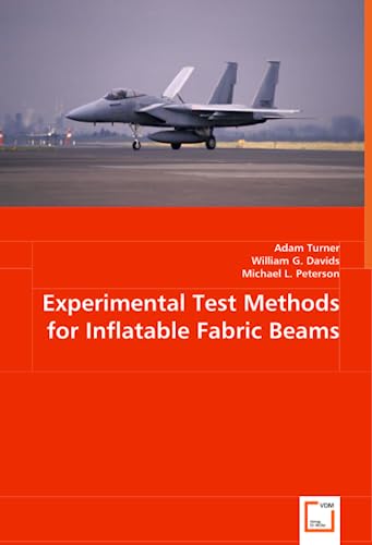 Experimental Test Methods for Inflatable Fabric Beams (9783639059274) by Turner, Adam; G. Davids, William; L., Michael