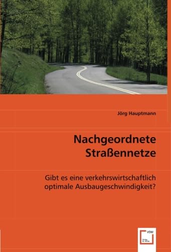 9783639060423: Nachgeordnete Straennetze: Gibt es eine verkehrswirtschaftlich optimale Ausbaugeschwindigkeit?