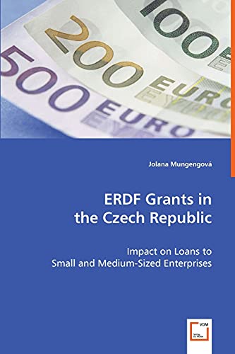 9783639060812: ERDF Grants in the Czech Republic: Impact on Loans to Small and Medium-Sized Enterprises