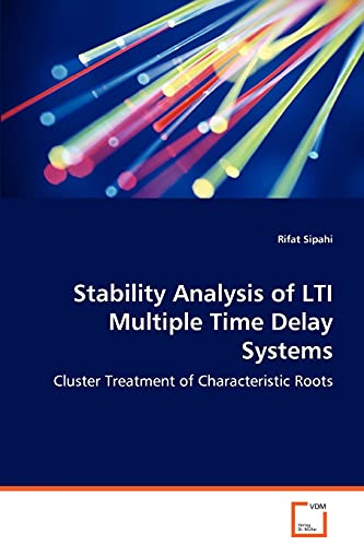 Stock image for Stability Analysis of LTI Multiple Time Delay Systems: Cluster Treatment of Characteristic Roots for sale by Lucky's Textbooks