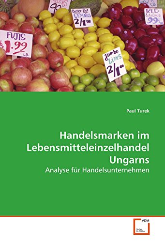 9783639062700: Handelsmarken im Lebensmitteleinzelhandel Ungarns: Analyse fr Handelsunternehmen (German Edition)