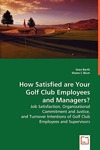 How Satisfied are Your Golf Club Employees and Managers? - Sean Barth, Shane C Blum