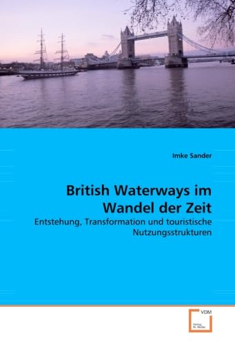 9783639064575: British Waterways im Wandel der Zeit: Entstehung, Transformation und touristische Nutzungsstrukturen