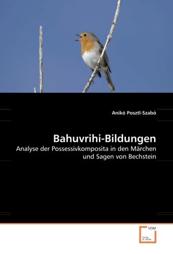 9783639064629: Bahuvrihi-Bildungen: Analyse der Possessivkomposita in den Mrchen und Sagen von Bechstein (German Edition)