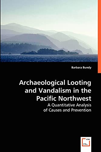 9783639064636: Archaeological Looting and Vandalism in the Pacific Northwest