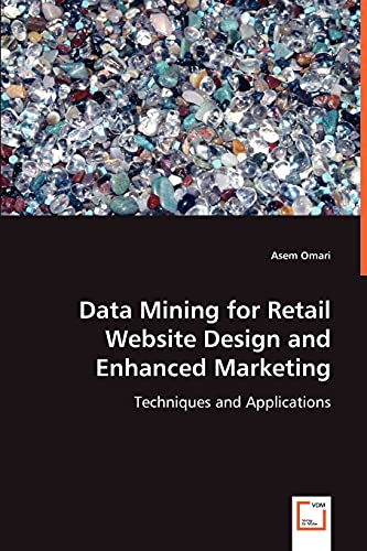9783639064841: Data Mining for Retail Website Design and Enhanced Marketing