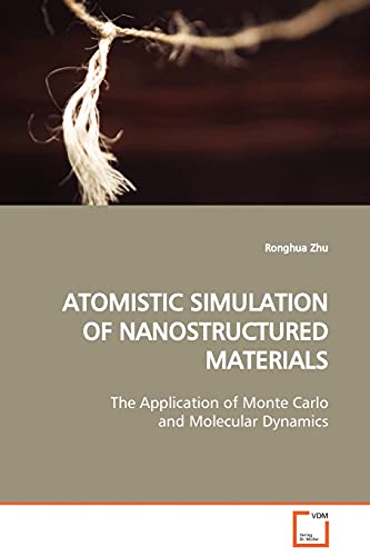 Beispielbild fr ATOMISTIC SIMULATION OF NANOSTRUCTURED MATERIALS: The Application of Monte Carlo and Molecular Dynamics zum Verkauf von Lucky's Textbooks