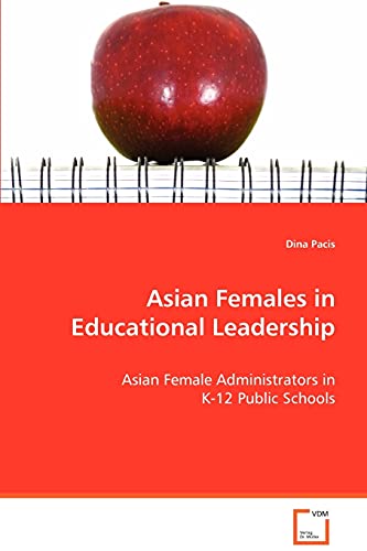 Stock image for Asian Females in Educational Leadership: Asian Female Administrators in K-12 Public Schools for sale by Lucky's Textbooks