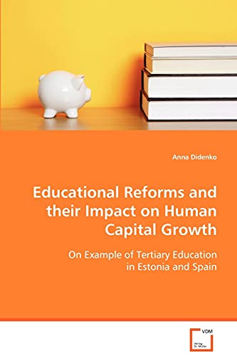 Imagen de archivo de Educational Reforms and their Impact on Human CapitalGrowth: On Example of Tertiary Education in Estonia and Spain a la venta por Lucky's Textbooks